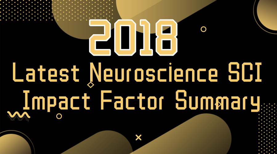 Latest neuroscience SCI impact factor summary in 2018